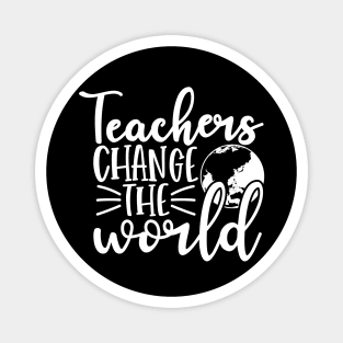 Teacher change the world - inspirational teacher quote (white) Magnet